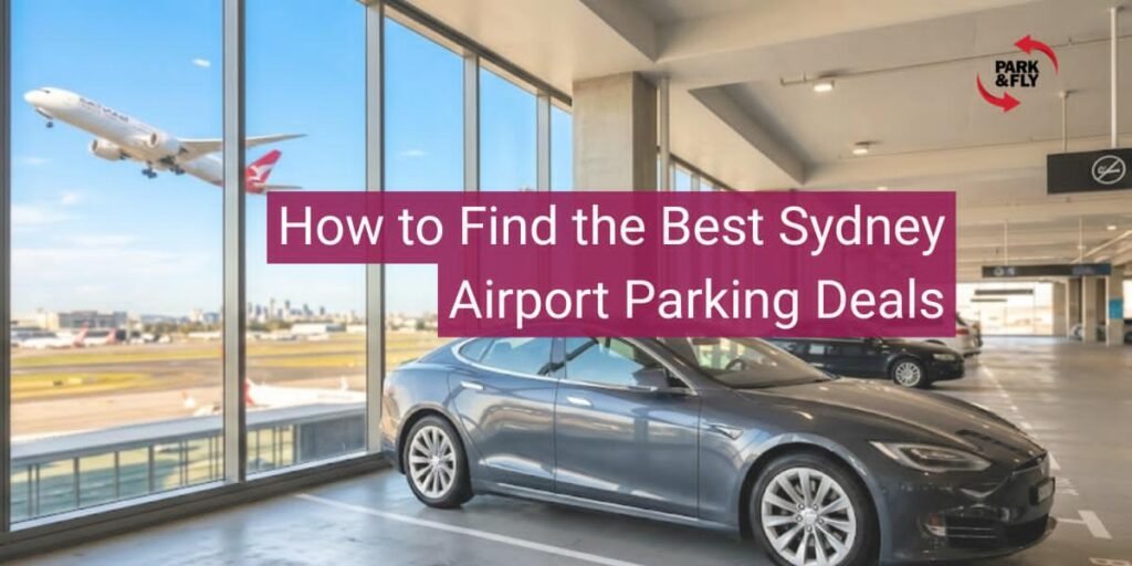 How to Find the Best Sydney Airport Parking Deals